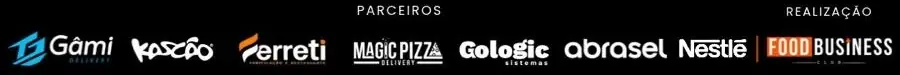 Parceiros: Gâmi Delivery, Kascão, Ferreti, Magic Pizza, Gologic, Abrasel, Nestlé. Realização: Food Business Club